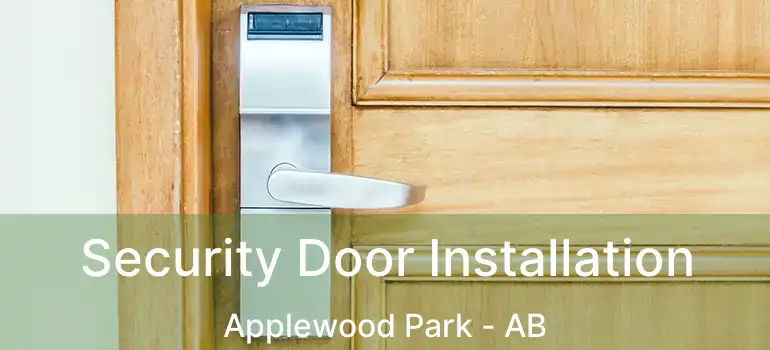  Security Door Installation Applewood Park - AB