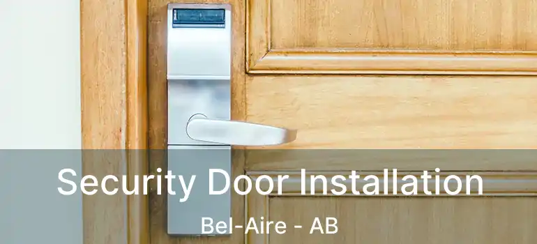  Security Door Installation Bel-Aire - AB