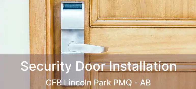  Security Door Installation CFB Lincoln Park PMQ - AB