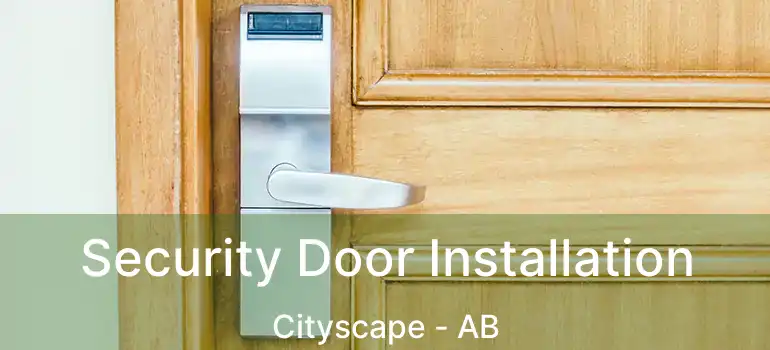 Security Door Installation Cityscape - AB