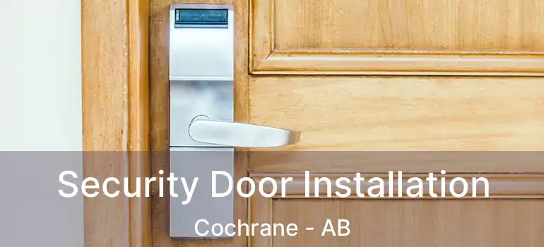  Security Door Installation Cochrane - AB