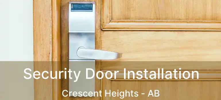  Security Door Installation Crescent Heights - AB