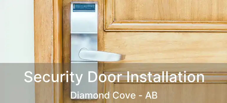  Security Door Installation Diamond Cove - AB
