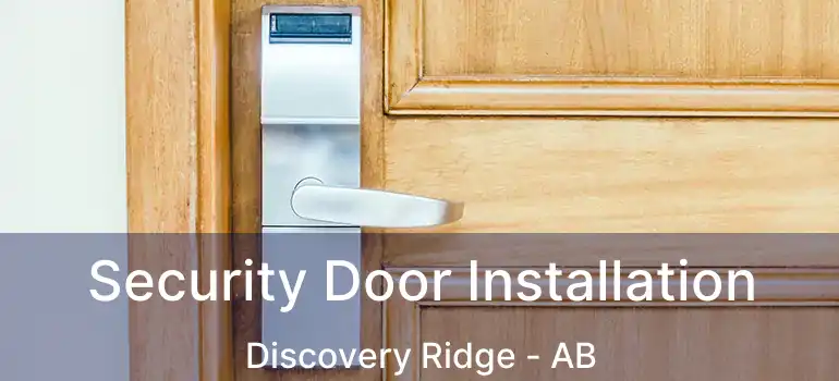  Security Door Installation Discovery Ridge - AB