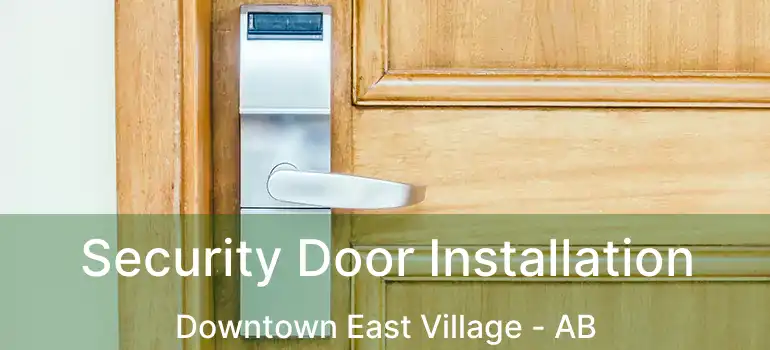  Security Door Installation Downtown East Village - AB