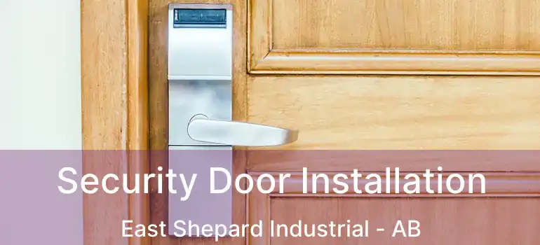  Security Door Installation East Shepard Industrial - AB