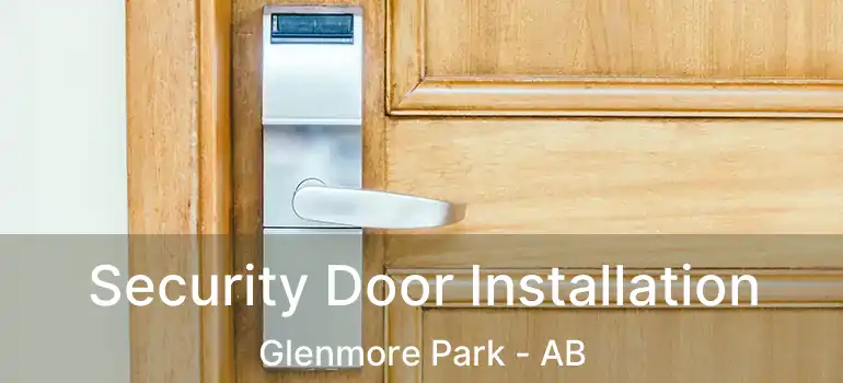  Security Door Installation Glenmore Park - AB