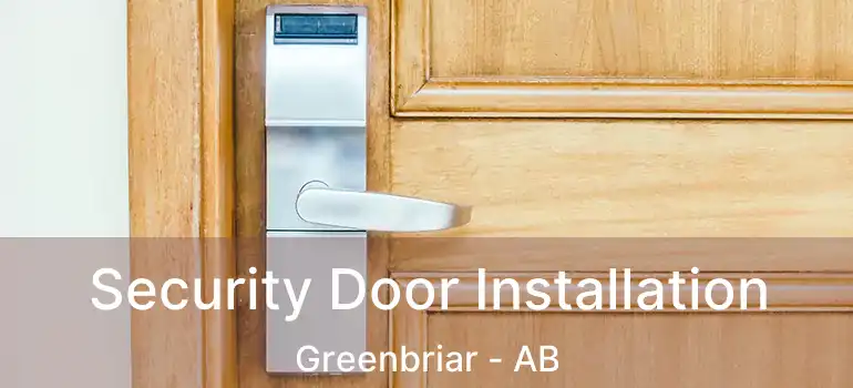 Security Door Installation Greenbriar - AB