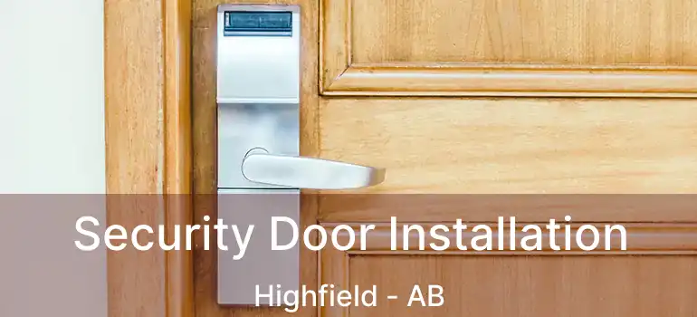  Security Door Installation Highfield - AB