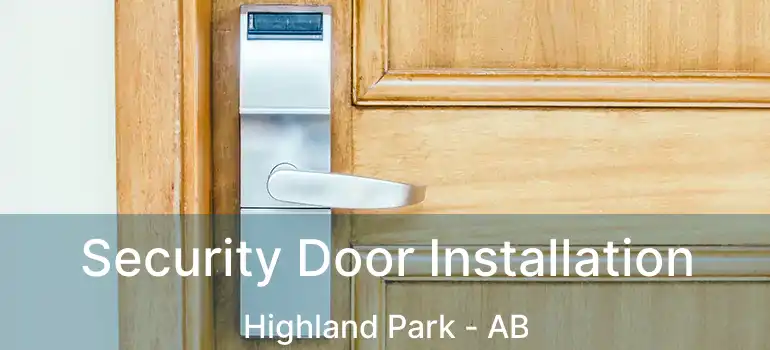  Security Door Installation Highland Park - AB