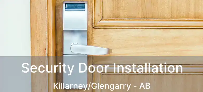  Security Door Installation Killarney/Glengarry - AB