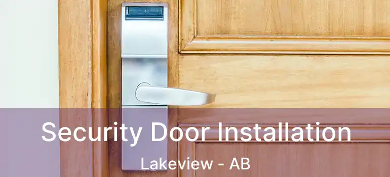  Security Door Installation Lakeview - AB