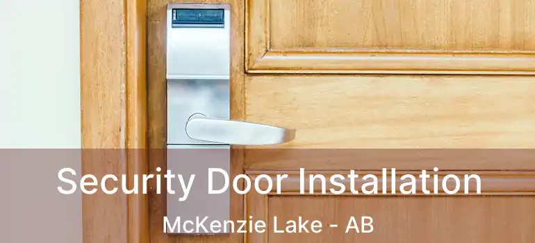  Security Door Installation McKenzie Lake - AB