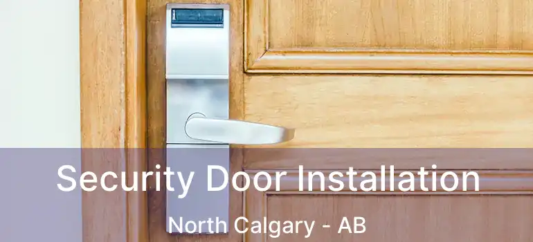  Security Door Installation North Calgary - AB