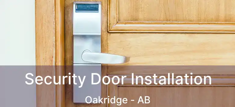  Security Door Installation Oakridge - AB