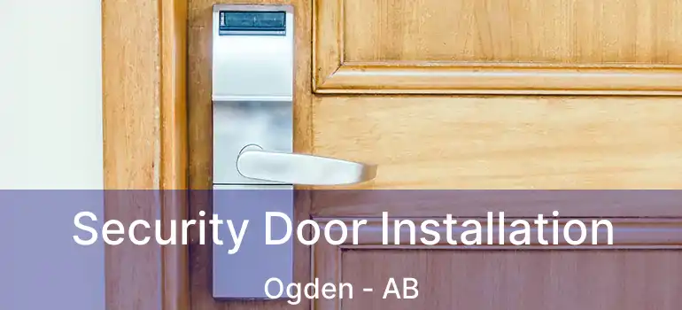  Security Door Installation Ogden - AB