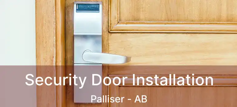 Security Door Installation Palliser - AB