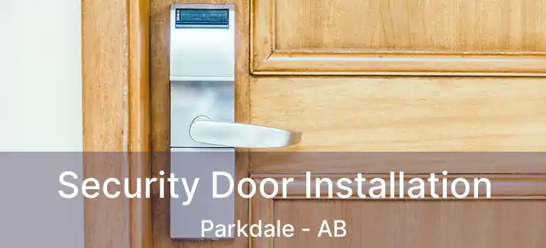  Security Door Installation Parkdale - AB
