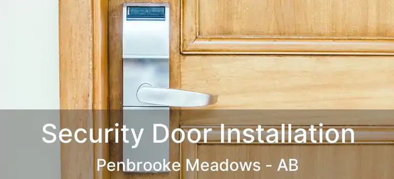  Security Door Installation Penbrooke Meadows - AB