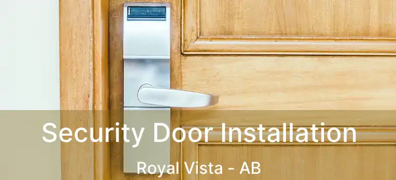  Security Door Installation Royal Vista - AB