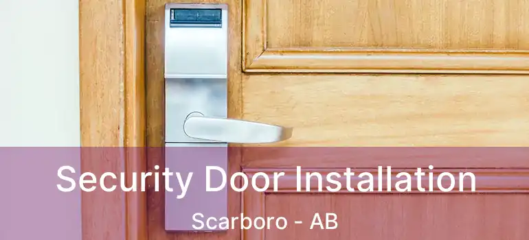  Security Door Installation Scarboro - AB