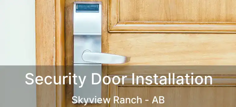  Security Door Installation Skyview Ranch - AB