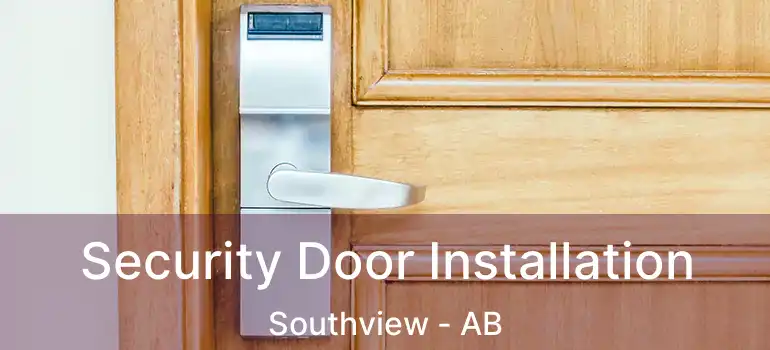 Security Door Installation Southview - AB