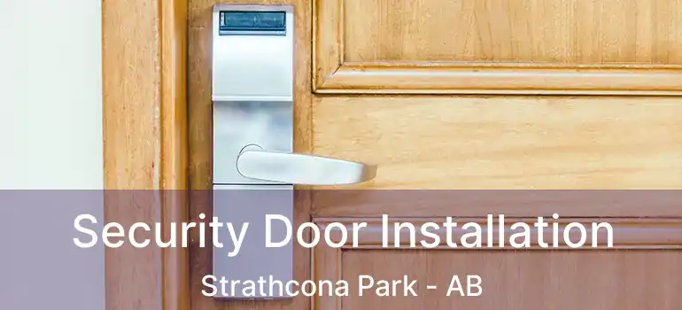  Security Door Installation Strathcona Park - AB