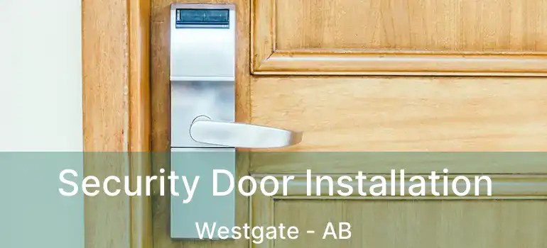  Security Door Installation Westgate - AB
