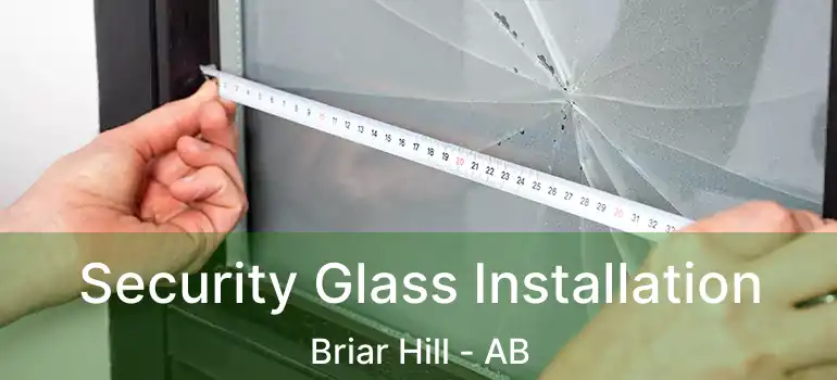  Security Glass Installation Briar Hill - AB
