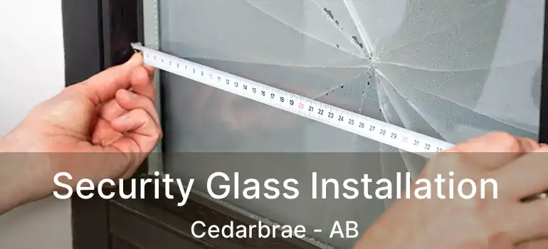  Security Glass Installation Cedarbrae - AB