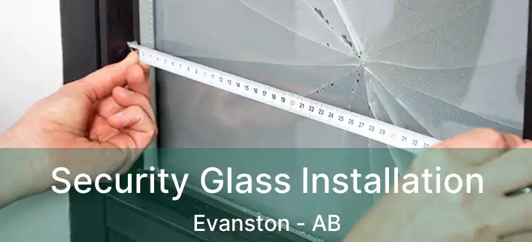  Security Glass Installation Evanston - AB