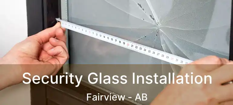  Security Glass Installation Fairview - AB