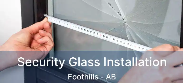  Security Glass Installation Foothills - AB