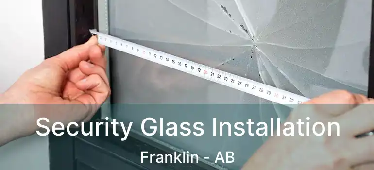  Security Glass Installation Franklin - AB
