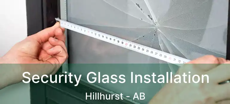  Security Glass Installation Hillhurst - AB