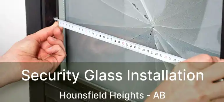  Security Glass Installation Hounsfield Heights - AB
