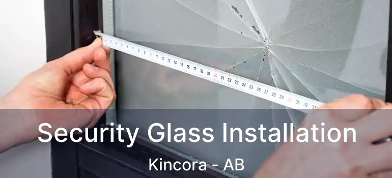  Security Glass Installation Kincora - AB