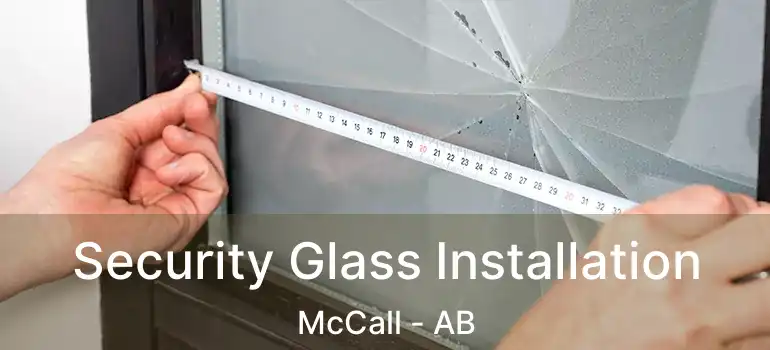 Security Glass Installation McCall - AB