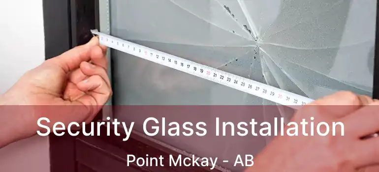  Security Glass Installation Point Mckay - AB