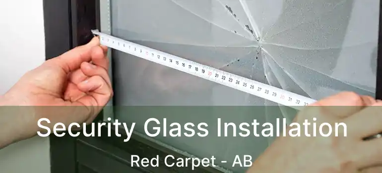  Security Glass Installation Red Carpet - AB