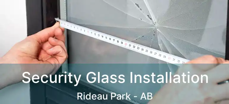  Security Glass Installation Rideau Park - AB
