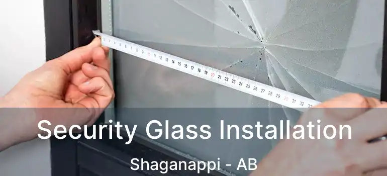  Security Glass Installation Shaganappi - AB