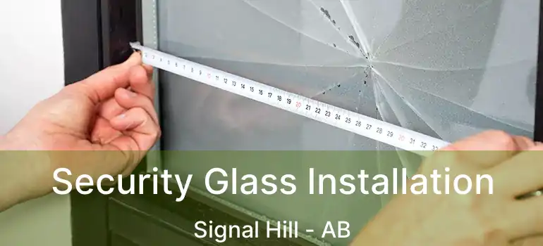  Security Glass Installation Signal Hill - AB