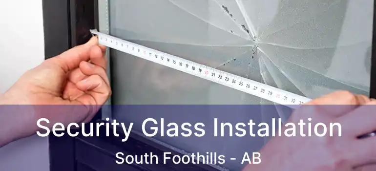  Security Glass Installation South Foothills - AB