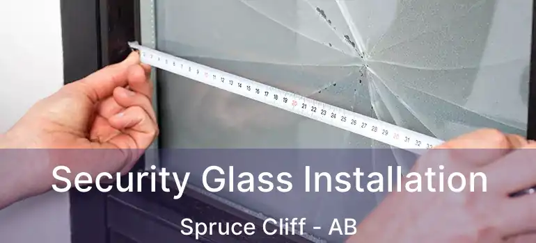 Security Glass Installation Spruce Cliff - AB