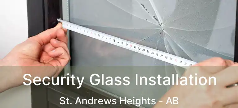  Security Glass Installation St. Andrews Heights - AB