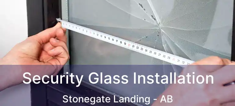  Security Glass Installation Stonegate Landing - AB