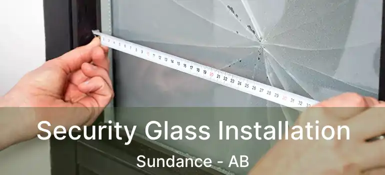  Security Glass Installation Sundance - AB