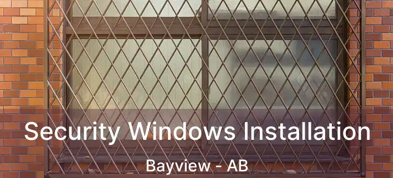  Security Windows Installation Bayview - AB